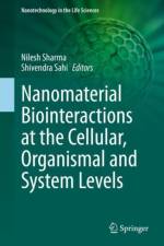 Nanomaterial Biointeractions at the Cellular, Organismal and System Levels