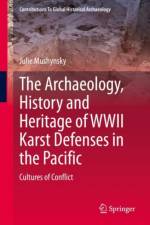 The Archaeology, History and Heritage of WWII Karst Defenses in the Pacific