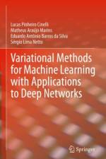Variational Methods for Machine Learning with Applications to Deep Networks af Lucas Pinheiro Cinelli