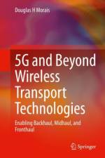 5G and Beyond Wireless Transport Technologies af Douglas H Morais