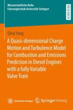 A Quasi-dimensional Charge Motion and Turbulence Model for Combustion and Emissions Prediction in Diesel Engines with a fully Variable Valve Train af Qirui Yang