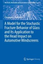A Model for the Stochastic Fracture Behavior of Glass and Its Application to the Head Impact on Automotive Windscreens af Christopher Brokmann