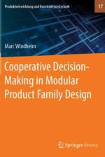 Cooperative Decision-Making in Modular Product Family Design af Marc Windheim