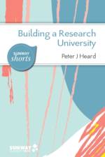Building a Research University af Peter J. Heard