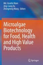 Microalgae Biotechnology for Food, Health and High Value Products