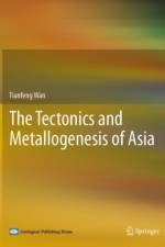 The Tectonics and Metallogenesis of Asia
