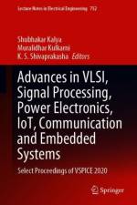 Advances in VLSI, Signal Processing, Power Electronics, IoT, Communication and Embedded Systems