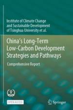 China's Long-Term Low-Carbon Development Strategies and Pathways af Institute of Climate Change and Sustainable Development of Tsinghua University et al.