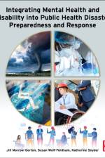 Integrating Mental Health and Disability Into Public Health Disaster Preparedness and Response af Jill (University of Massachusetts Chan Medical School
