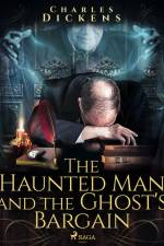 The Haunted Man and the Ghost's Bargain af Charles Dickens