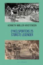 Cykelsportens 25 største legender af Kenneth Møller Kristensen