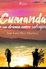 Cumandá o un drama entre salvajes af Juan León Mera