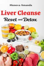 Liver Cleanse Reset and Detox af Moneva Amanda