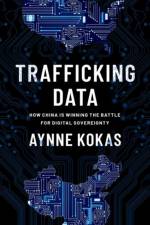 Trafficking Data af Aynne (Associate Professor of Media Studies and C.K. Yen Chair Kokas