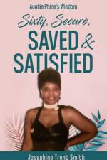 SIXTY, SAVED, SECURE   SATISFIED af JOSEPHI TRENT-SMITH