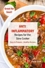 Anti - Inflammatory Recipes for the Slow Cooker af Peter Voit