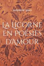 La Licorne en Poesies d'Amour af Sandrine Adso