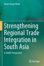 Strengthening Regional Trade Integration in South Asia af Owais Hasan Khan