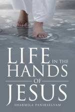Life in the Hands of Jesus af Sharmila Panirselvam