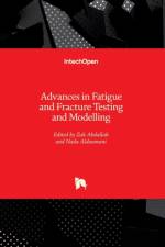 Advances in Fatigue and Fracture Testing and Modelling af ZAK ABDALLAH