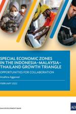 Special Economic Zones in the Indonesia–Malaysia–Thailand Growth Triangle af Asian Development Bank