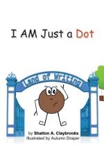 I Am Just a Dot af Shatton A Claybrooks