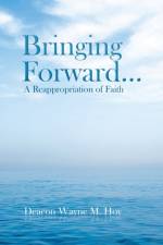 Bringing Forward... af Deacon Wayne M Hoy