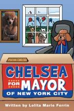 Chelsea for Mayor of New York City af Lolita Marie Ferrin