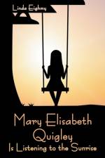 Mary Elisabeth Quigley Is Listening to the Sunrise af Linda Eighmy