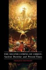 The Second Coming of Christ – Ancient Doctrine and Present Times af Francoise Breynaert