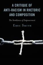 A Critique of Anti-racism in Rhetoric and Composition af Erec Smith