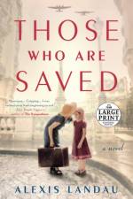 Those Who Are Saved af Alexis Landau