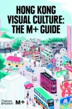 Hong Kong Visual Culture: The M+ Guide af Tina Pang