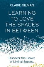 Learning to Love the Spaces in Between af Claire Gillman