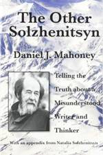 The Other Solzhenitsyn – Telling the Truth about a Misunderstood Writer and Thinker af Daniel J. Mahoney