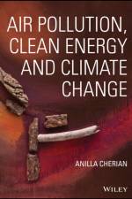 Air Pollution, Clean Energy and Climate Change af Anilla Cherian