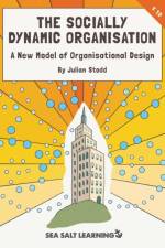 The Socially Dynamic Organisation af Julian Stodd