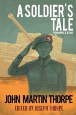 A Soldier's Tale to Normandy and Beyond af Joe Thorpe