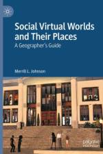 Social Virtual Worlds and Their Places af Merrill L. Johnson