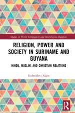 Religion, Power, and Society in Suriname and Guyana af R. Kirtie Algoe