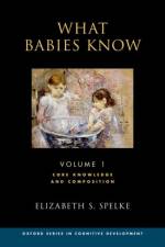 What Babies Know af Elizabeth S. (Marshall L. Berkman Professor of Psychology Spelke