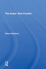The Arabs' New Frontier af Robert Stephens