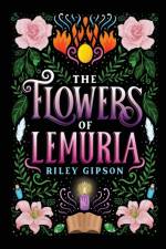 The Flowers of Lemuria af Riley Gipson