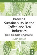 Brewing Sustainability in the Coffee and Tea Industries af Alissa Bilfield