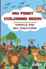 My First Coloring book. Animals and Sea Creatures. Ages 2+ af Lite Feather Designs