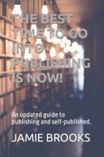 The Best Time to Go Into Publishing Is Now! af Jamie Brooks