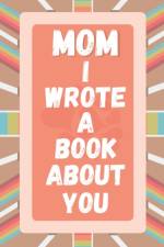 Mom I Wrote A Book About You af A&r Craft House