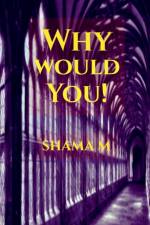 Why would You! af Shama M