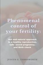 Phenomenal control of your fertility af Judith G Farnsworth