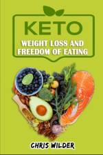 KETO - Weight Loss and Freedom Of Eating af Chris Wilder